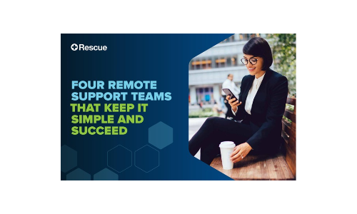 Four Remote Support Teams That Keep It Simple and Succeed